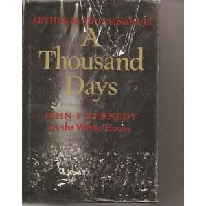    A Thousand Days; John F. Kennedy in the White House. Books
