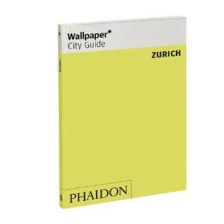 Wallpaper* City Guide Zurich (Wallpaper City Guides) by Editors of 