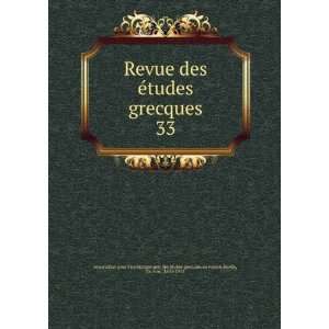  Revue des Ã©tudes grecques. 33 Ruelle, Ch. Em., 1833 