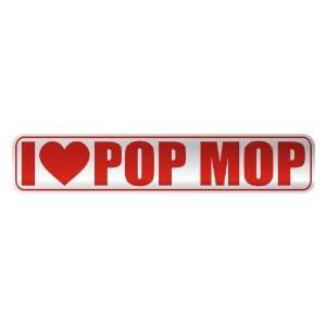   I LOVE POP MOP  STREET SIGN MUSIC