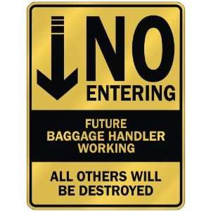   NO ENTERING FUTURE BAGGAGE HANDLER WORKING  PARKING 