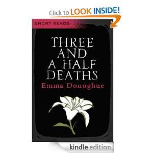 Three and a Half Deaths (Short Reads) Emma Donoghue  