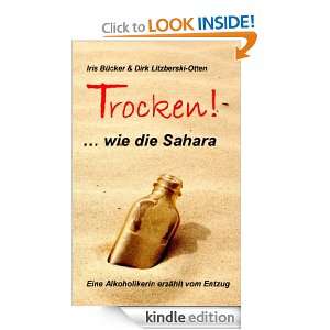 TROCKEN!  wie die Sahara: Eine Alkoholikerin erzählt vom Entzug 