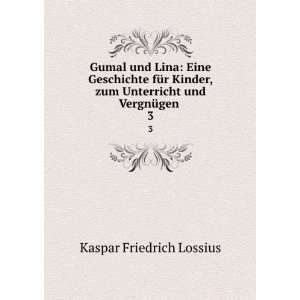   zum Unterricht und VergnÃ¼gen . 3 Kaspar Friedrich Lossius Books