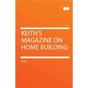  Keiths Magazine on Home Building: HardPress: Books