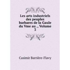  Les Arts Industriels Des Peuples Barbares De La Gaule Du 