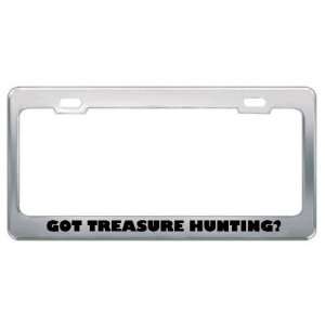 Got Treasure Hunting? Hobby Hobbies Metal License Plate Frame Holder 
