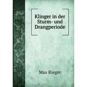  Klinger in der Sturm  und Drangperiode Max Rieger Books