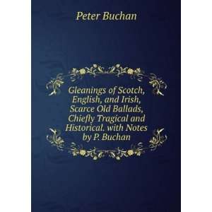   Old Ballads, Chiefly Tragical and Historical. with Notes by P. Buchan