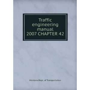  Traffic engineering manual. 2007 CHAPTER 42: Montana.Dept 