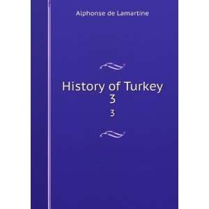  History of Turkey. Alphonse de Lamartine Books