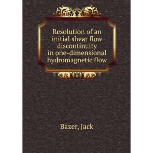   discontinuity in one dimensional hydromagnetic flow Jack Bazer Books