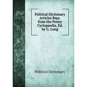  Political Dictionary Articles Repr. from the Penny 