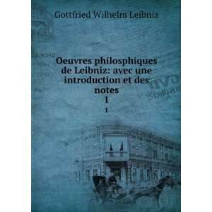   une introduction et des notes. 1 Gottfried Wilhelm Leibniz Books