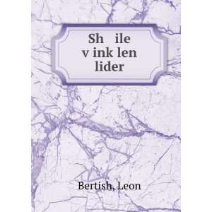  Sh ile vÌ£inkÌ£len lider: Leon Bertish: Books