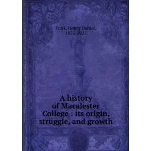   College  its origin, struggle, and growth Henry Daniel Funk Books