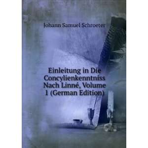  LinnÃ©, Volume 1 (German Edition) Johann Samuel Schroeter Books