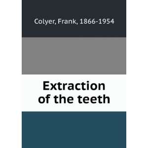  Extraction of the teeth Frank, 1866 1954 Colyer Books