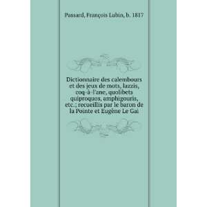   Pointe et EugÃ¨ne Le Gai: FranÃ§ois Lubin, b. 1817 Passard: Books