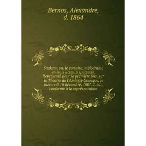     la reprÃ©sentation: Alexandre, d. 1864 Bernos:  Books