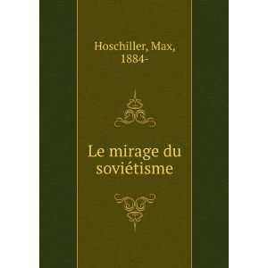  Le mirage du soviÃ©tisme Max, 1884  Hoschiller Books