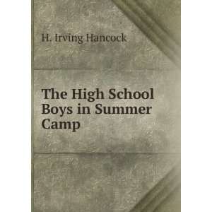    The High School Boys in Summer Camp: H. Irving Hancock: Books