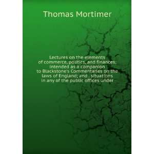   situations in any of the public offices under Thomas Mortimer Books
