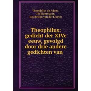  Theophilus gedicht der XIVe eeuw, gevolgd door drie 