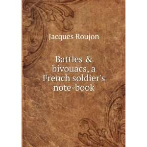  Battles & bivouacs, a French soldiers note book Jacques 