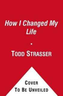   How I Changed My Life by Todd Strasser, Simon 