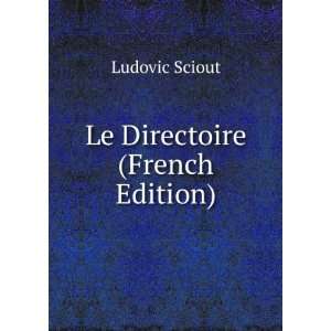  Le Directoire (French Edition) Ludovic Sciout Books