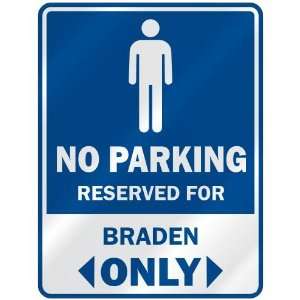   NO PARKING RESEVED FOR BRADEN ONLY  PARKING SIGN