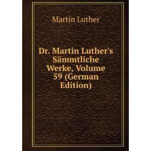   SÃ¤mmtliche Werke, Volume 59 (German Edition) Martin Luther Books