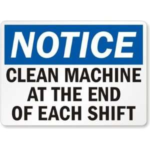  Notice Clean Machine At The End Of Each Shift Aluminum 