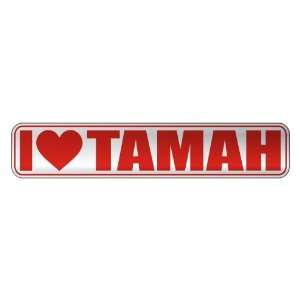   I LOVE TAMAH  STREET SIGN NAME