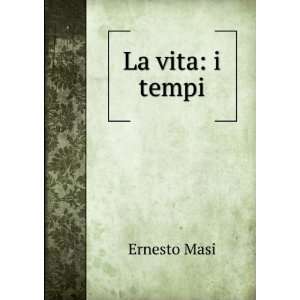  La vita i tempi Ernesto Masi Books