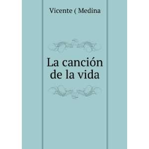  La canciÃ³n de la vida Vicente ( Medina Books