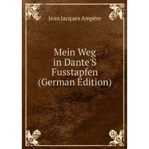  Mein Weg in DanteS Fusstapfen (German Edition): Jean 