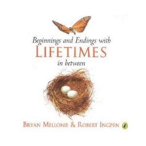   and Endings with Lifetimes in Between Mellonie Bryan Books