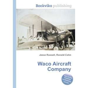  Waco Aircraft Company Ronald Cohn Jesse Russell Books