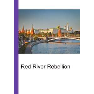  Red River Rebellion Ronald Cohn Jesse Russell Books
