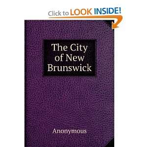  The City of New Brunswick Anonymous Books