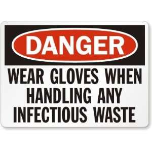  Danger: Wear Gloves When Handling Any Infectious Waste 