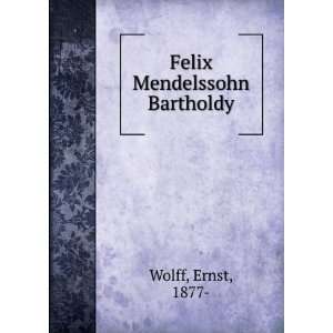  Felix Mendelssohn Bartholdy Ernst, 1877  Wolff Books