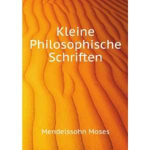  Kleine Philosophische Schriften Mendelssohn Moses Books