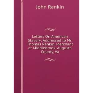   , Merchant at Middlebrook, Augusta County, Va John Rankin Books