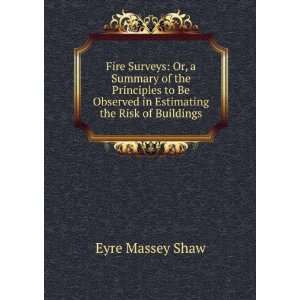 Fire Surveys Or, a Summary of the Principles to Be Observed in 