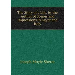   Scenes and Impressions in Egypt and Italy Joseph Moyle Sherer Books