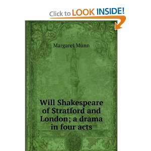   of Stratford and London; a drama in four acts Margaret Munn Books
