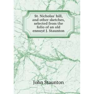   from the folio of an old ennuyÃ© J. Staunton. John Staunton Books